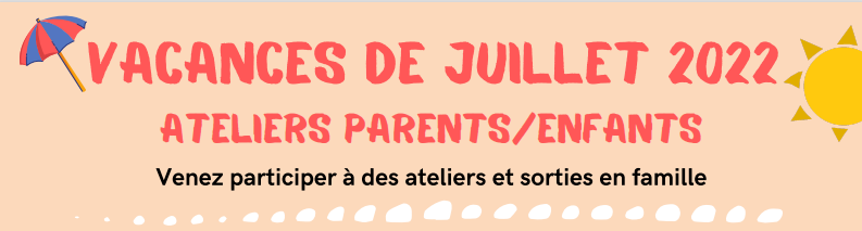 Vacances d’été au Centre Social de la Grande Reyssouze : Ateliers parent-enfant et sorties