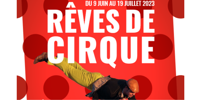 Festival Rèves de Cirque : arts de la rue dans la Dombes du 9 juin au 19 juillet 2023